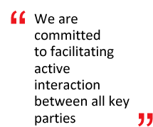 We are committed to facilitating active interaction between all key parties